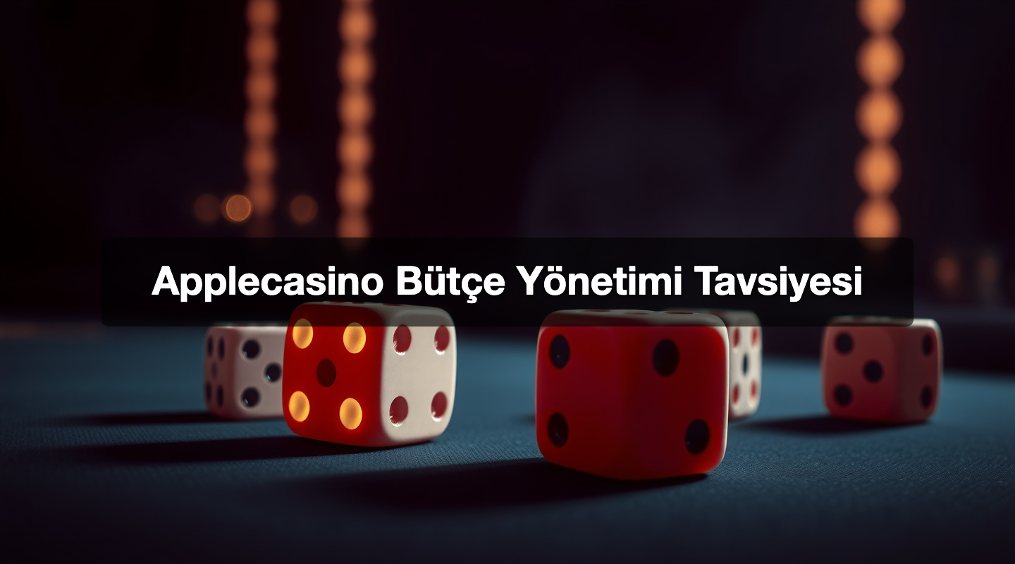 Applecasino Bütçe Yönetimi Tavsiyesi