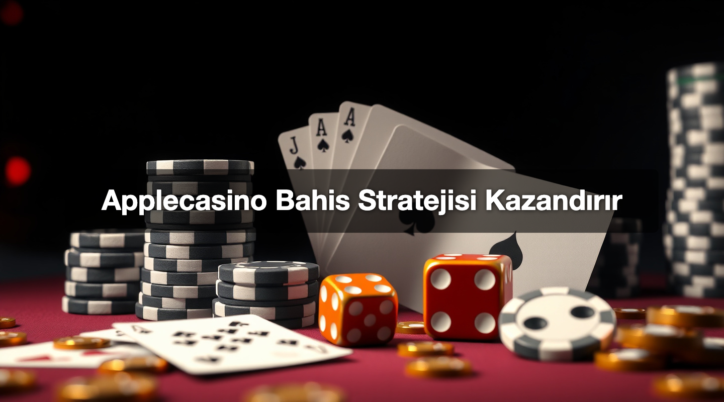 Applecasino Bahis Stratejisi Kazandırır