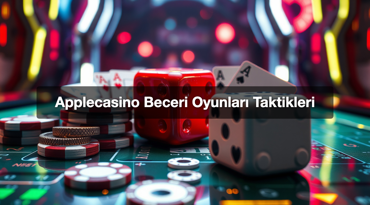 Applecasino Beceri Oyunları Taktikleri