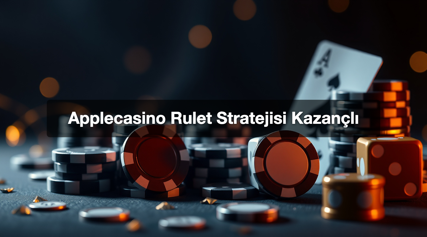 Applecasino Rulet Stratejisi Kazançlı